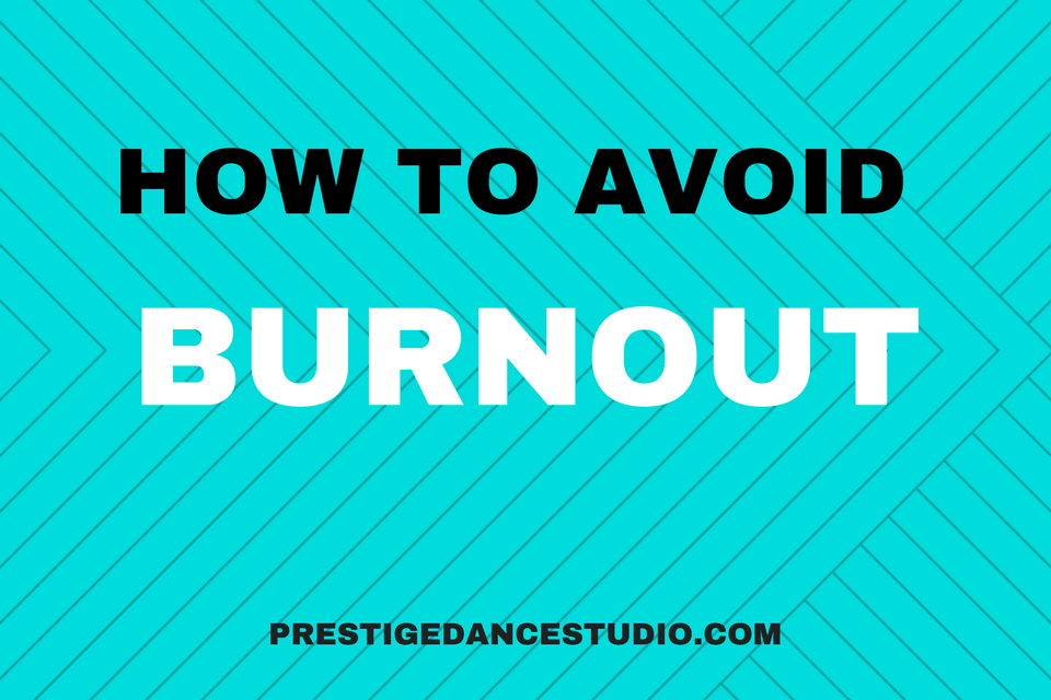 Great advice for dancers in Cedar Rapids, IA on how to avoid burnout