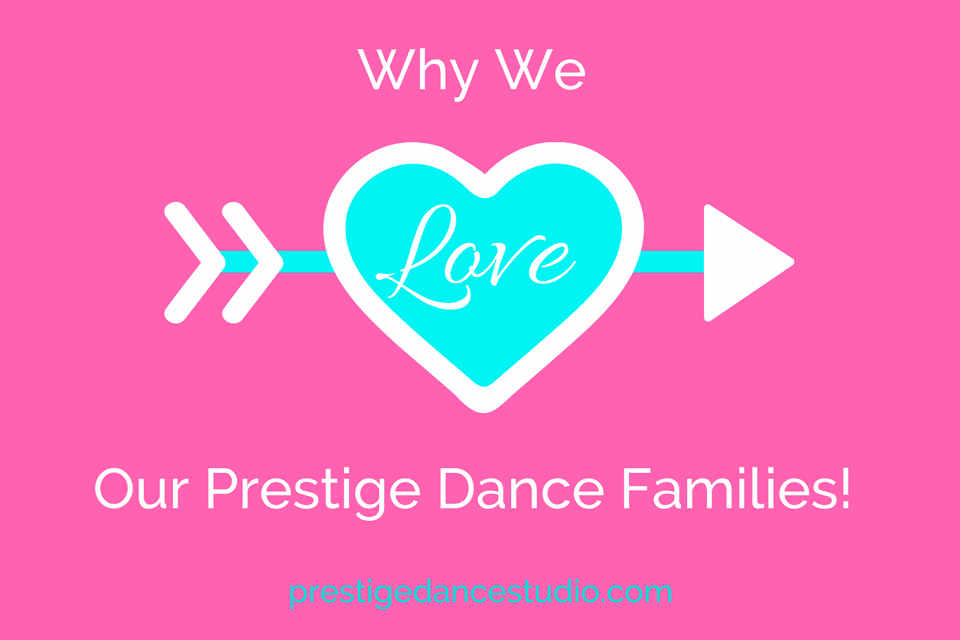 Why we love our Prestige Dance Studio families! WE have the best dance studio environment in Cedar Rapids!